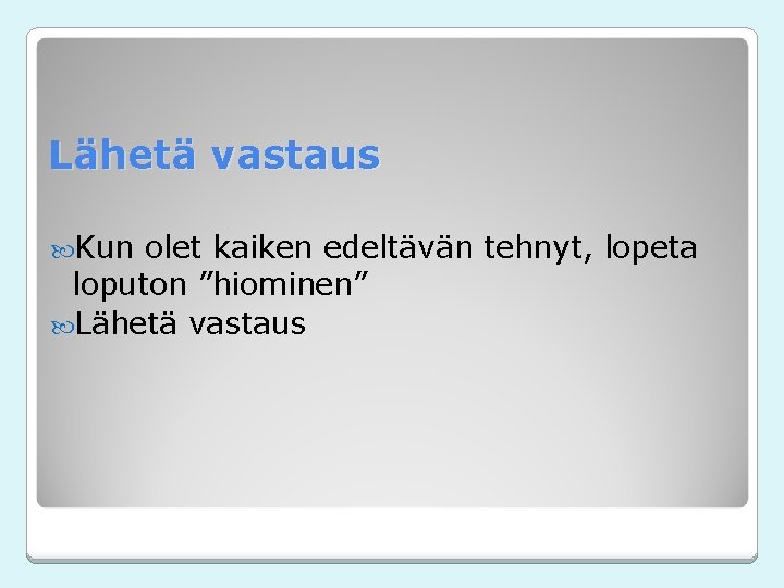 Lähetä vastaus Kun olet kaiken edeltävän tehnyt, lopeta loputon ”hiominen” Lähetä vastaus 