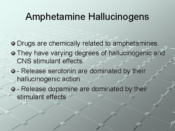 Amphetamine Hallucinogens Drugs are chemically related to amphetamines. They have varying degrees of hallucinogenic