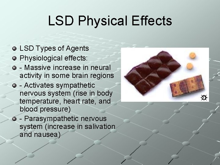 LSD Physical Effects LSD Types of Agents Physiological effects: - Massive increase in neural