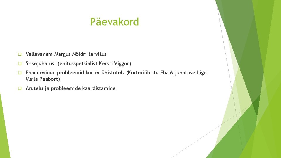 Päevakord q Vallavanem Margus Möldri tervitus q Sissejuhatus (ehitusspetsialist Kersti Viggor) q Enamlevinud probleemid