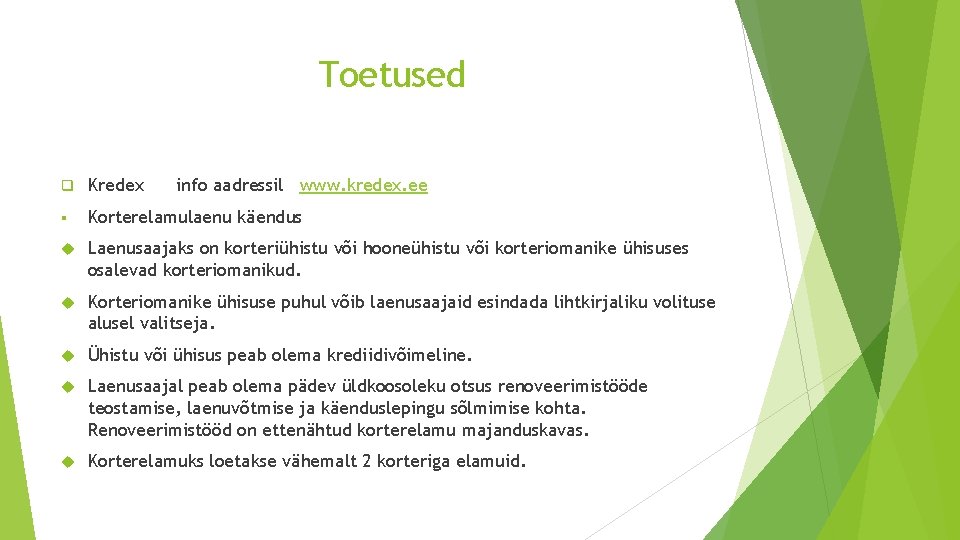 Toetused q Kredex info aadressil www. kredex. ee § Korterelamulaenu käendus Laenusaajaks on korteriühistu