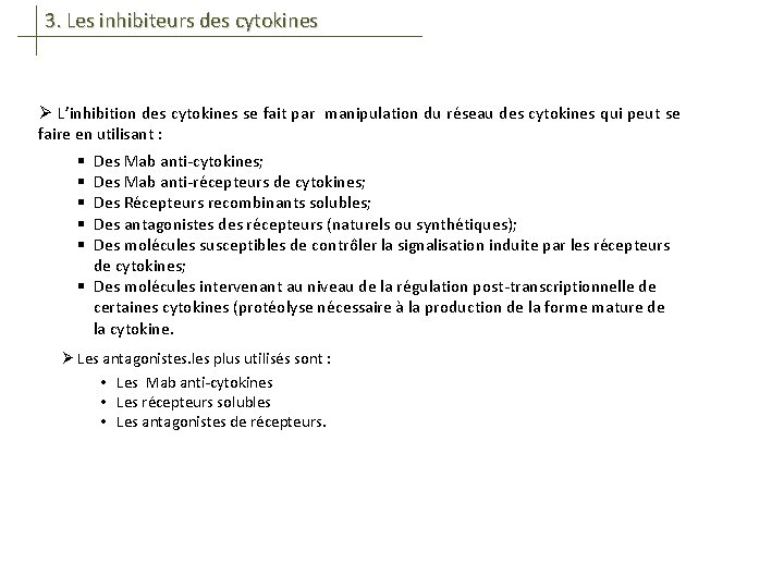 3. Les inhibiteurs des cytokines Ø L’inhibition des cytokines se fait par manipulation du