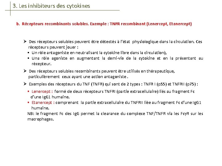 3. Les inhibiteurs des cytokines b. Récepteurs recombinants solubles. Exemple : TNFR recombinant (Lenercept,