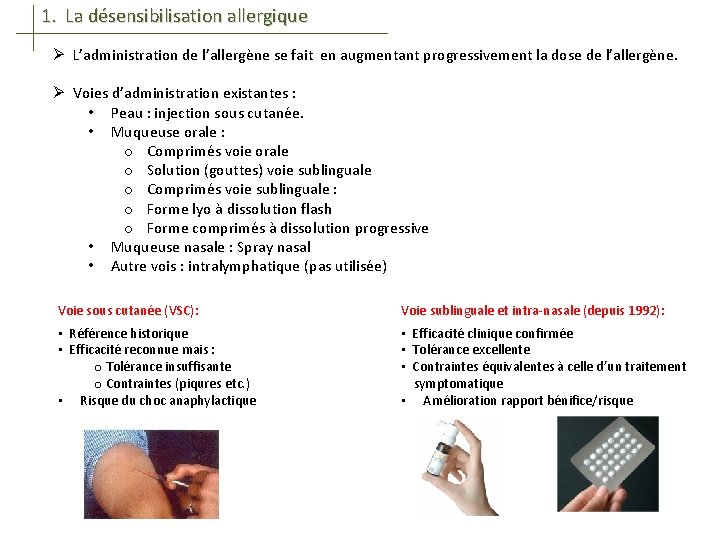 1. La désensibilisation allergique Ø L’administration de l’allergène se fait en augmentant progressivement la