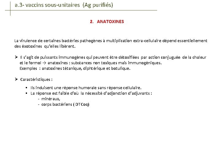 a. 3 - vaccins sous-unitaires (Ag purifiés) 2. ANATOXINES La virulence de certaines bactéries