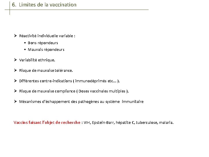 6. Limites de la vaccination Ø Réactivité individuelle variable : § Bons répondeurs §