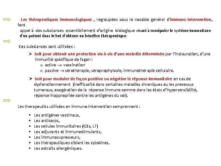 Les thérapeutiques immunologiques , regroupées sous le vocable général d’immuno-intervention, font appel à des