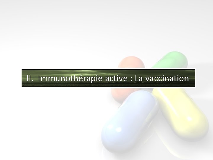 II. Immunothérapie active : La vaccination 