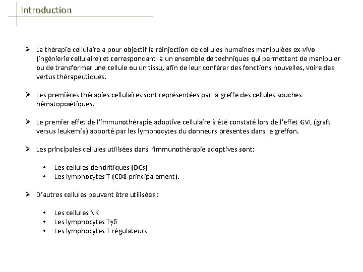 Introduction Ø La thérapie cellulaire a pour objectif la réinjection de cellules humaines manipulées