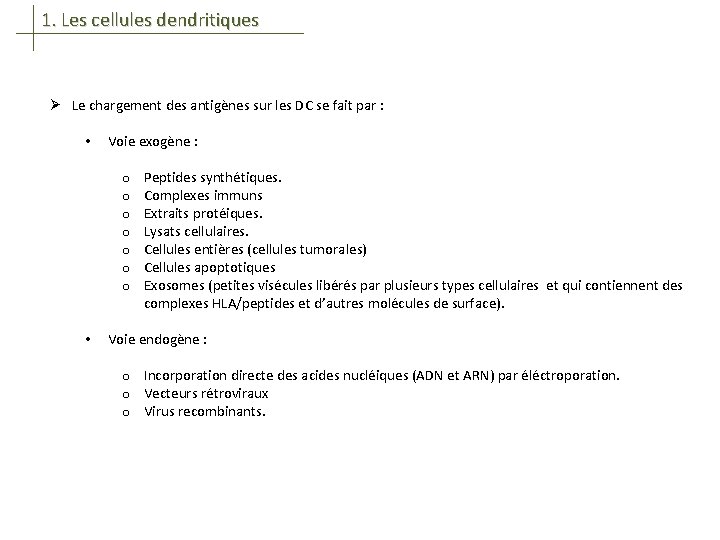 1. Les cellules dendritiques Ø Le chargement des antigènes sur les DC se fait