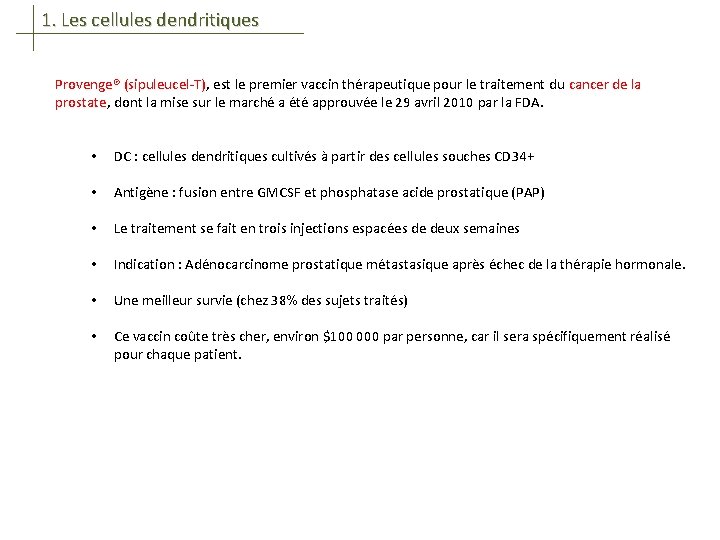 1. Les cellules dendritiques Provenge® (sipuleucel-T), est le premier vaccin thérapeutique pour le traitement