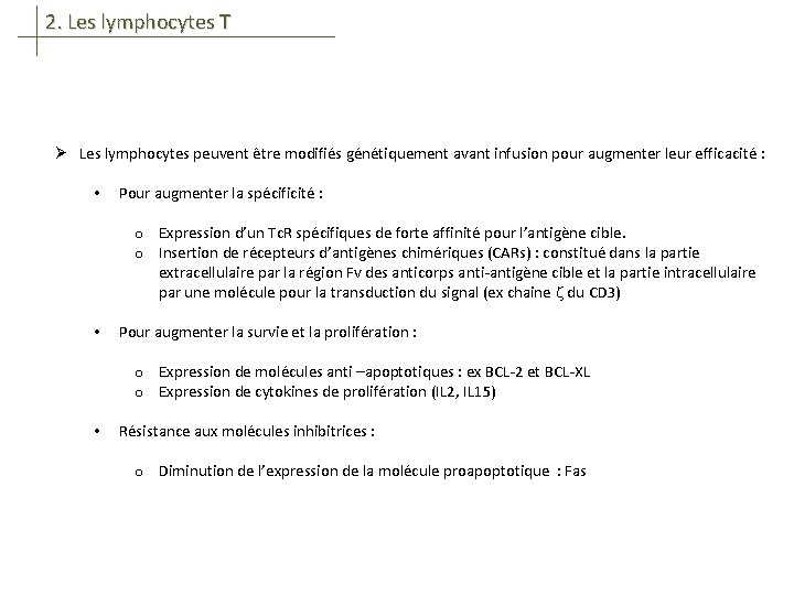 2. Les lymphocytes T Ø Les lymphocytes peuvent être modifiés génétiquement avant infusion pour