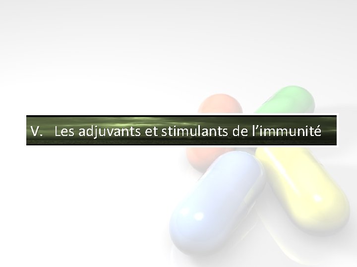 V. Les adjuvants et stimulants de l’immunité 