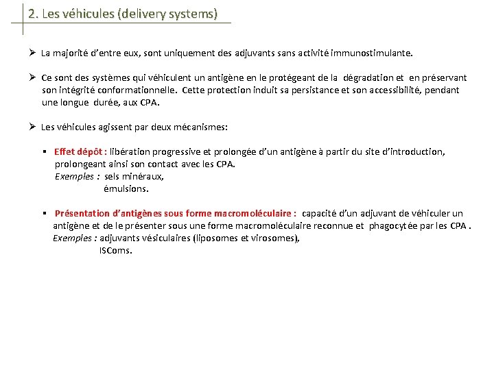 2. Les véhicules (delivery systems) Ø La majorité d’entre eux, sont uniquement des adjuvants