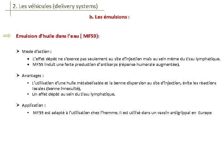 2. Les véhicules (delivery systems) b. Les émulsions : Emulsion d’huile dans l’eau (