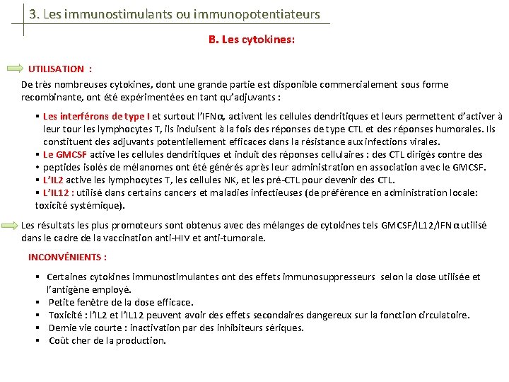 3. Les immunostimulants ou immunopotentiateurs B. Les cytokines: UTILISATION : De très nombreuses cytokines,