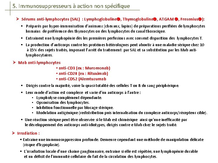 5. Immunosuppresseurs à action non spécifique Ø Sérums anti-lymphocytes (SAL) : Lymphoglobuline , Thymoglobuline