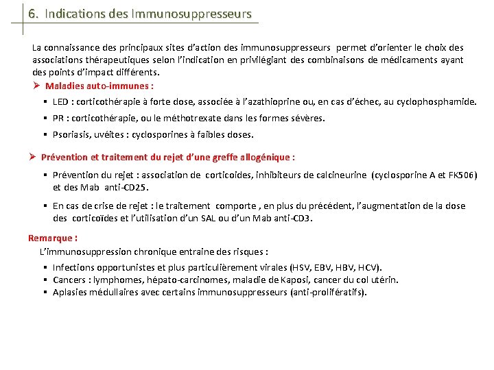 6. Indications des Immunosuppresseurs La connaissance des principaux sites d’action des immunosuppresseurs permet d’orienter