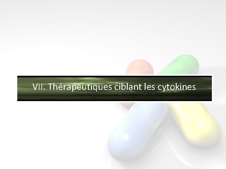 VII. Thérapeutiques ciblant les cytokines 