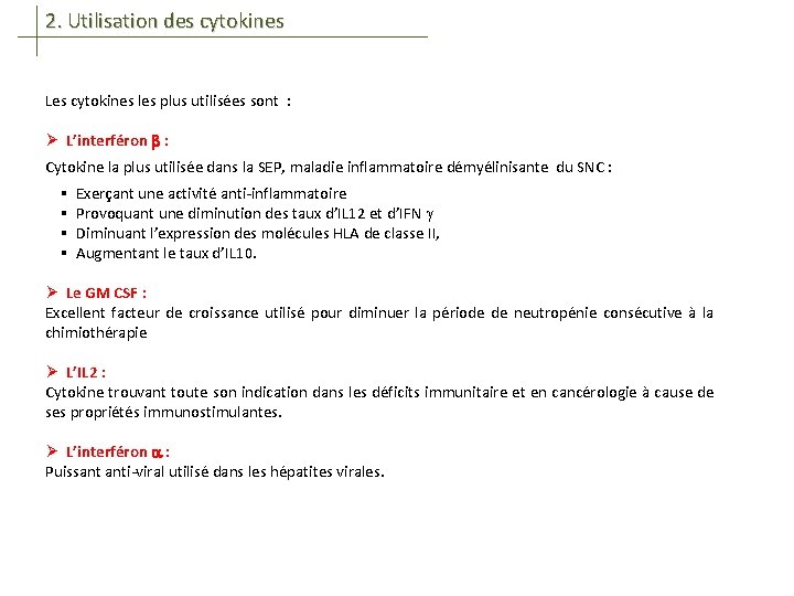 2. Utilisation des cytokines Les cytokines les plus utilisées sont : Ø L’interféron :