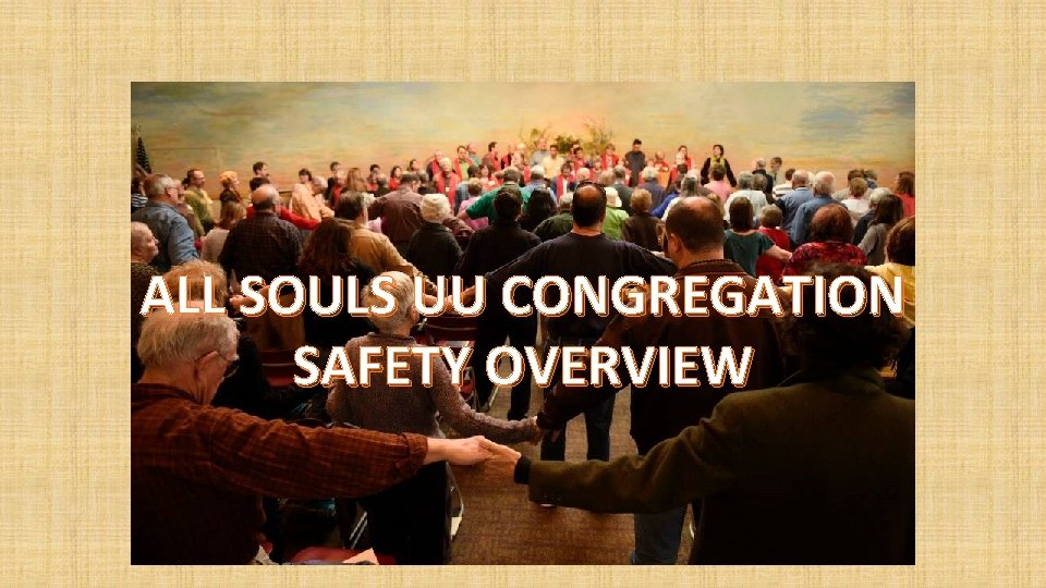 Safety Plan ALL SOULS UU CONGREGATION All Souls UU Congregation SAFETY OVERVIEW 