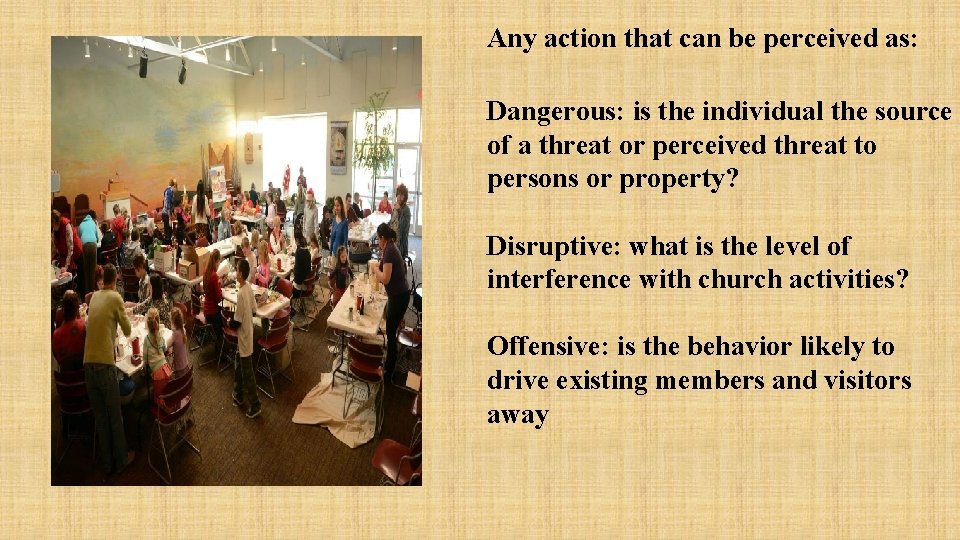 Any action that can be perceived as: What is a disruptive act? Dangerous: is