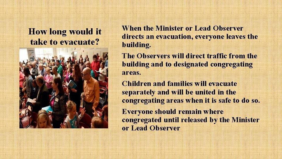 How long would it take to evacuate? When the Minister or Lead Observer directs