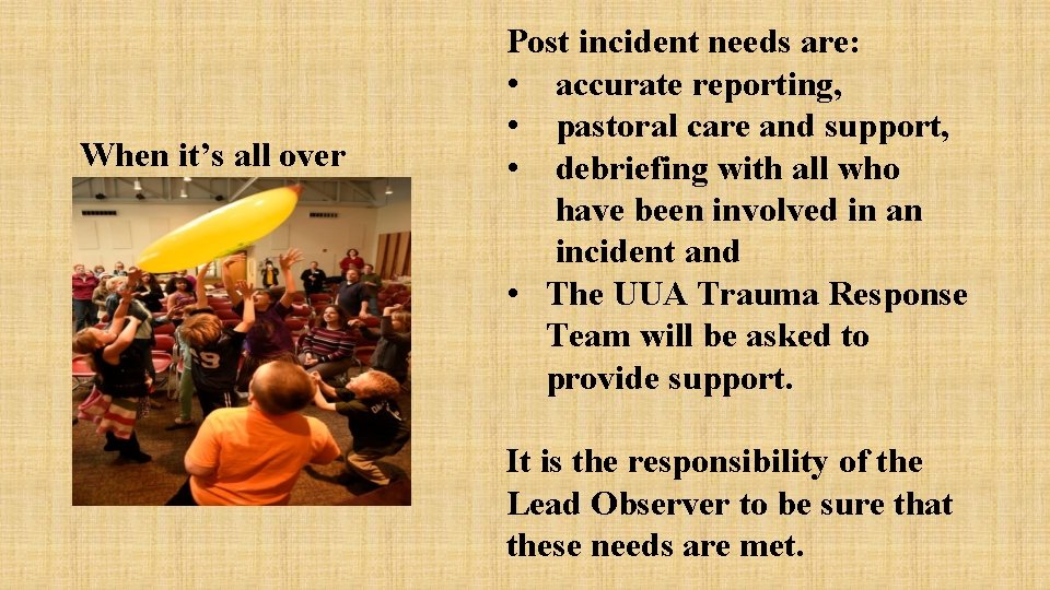 When it’s all over Post incident needs are: • accurate reporting, • pastoral care