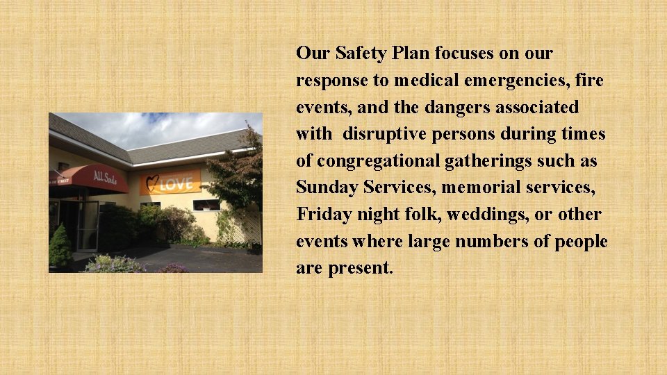 Our Safety Plan focuses on our response to medical emergencies, fire events, and the