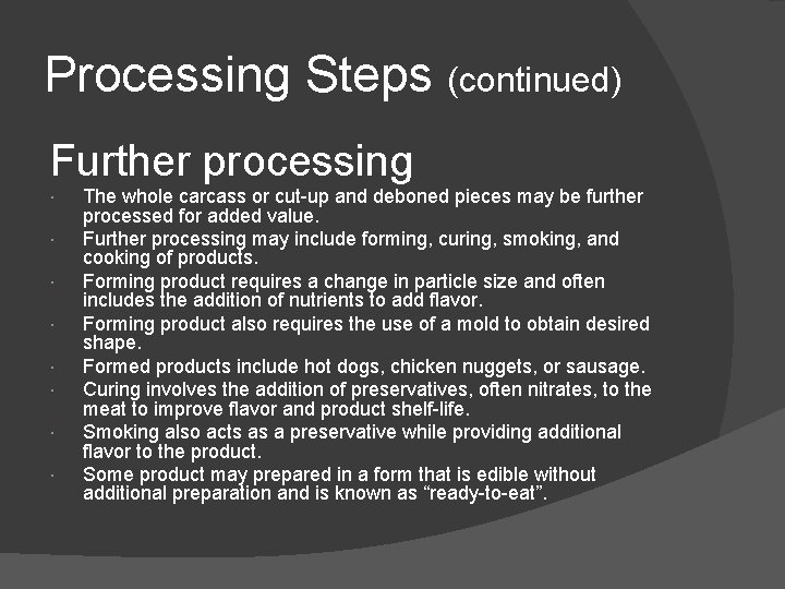 Processing Steps (continued) Further processing The whole carcass or cut-up and deboned pieces may
