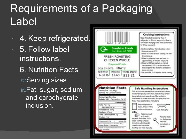 Requirements of a Packaging Label 4. Keep refrigerated. 5. Follow label instructions. 6. Nutrition