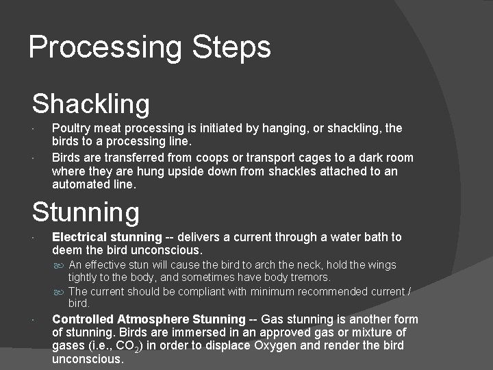 Processing Steps Shackling Poultry meat processing is initiated by hanging, or shackling, the birds