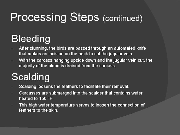 Processing Steps (continued) Bleeding After stunning, the birds are passed through an automated knife