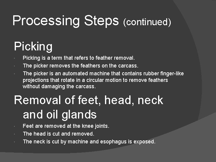 Processing Steps (continued) Picking is a term that refers to feather removal. The picker