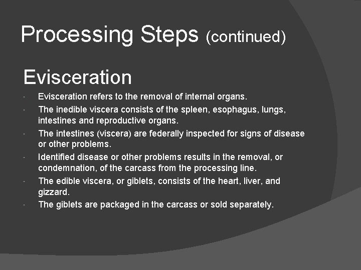 Processing Steps (continued) Evisceration refers to the removal of internal organs. The inedible viscera