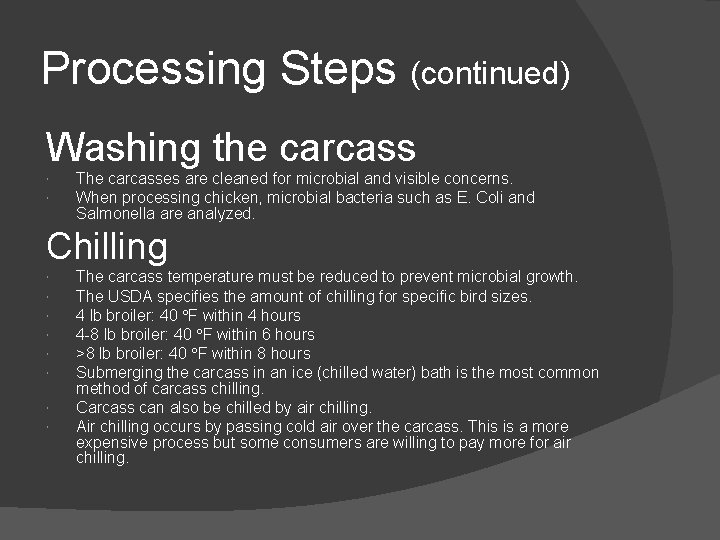 Processing Steps (continued) Washing the carcass The carcasses are cleaned for microbial and visible