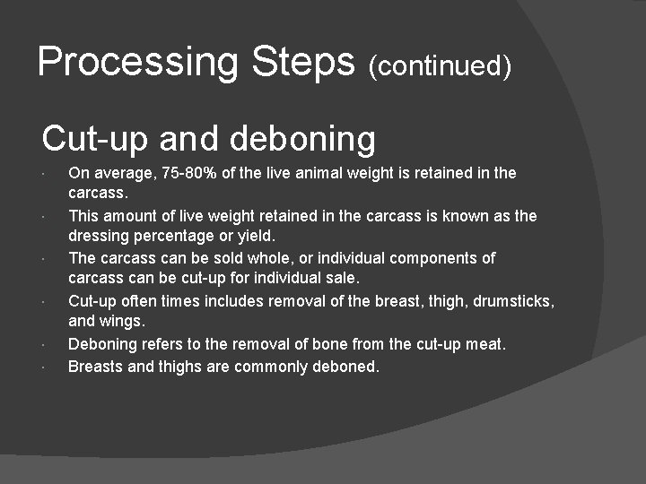 Processing Steps (continued) Cut-up and deboning On average, 75 -80% of the live animal