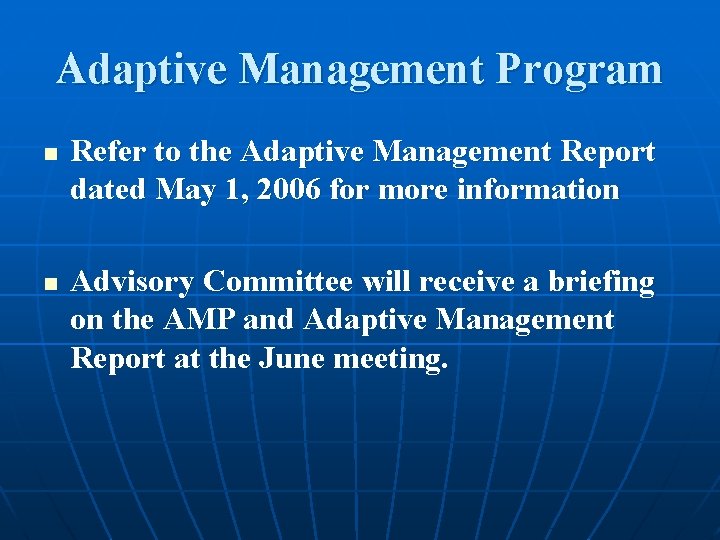 Adaptive Management Program n n Refer to the Adaptive Management Report dated May 1,