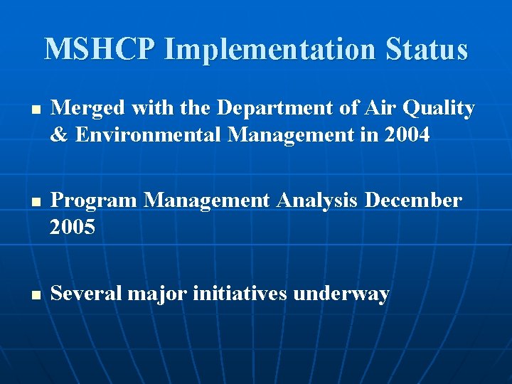 MSHCP Implementation Status n n n Merged with the Department of Air Quality &