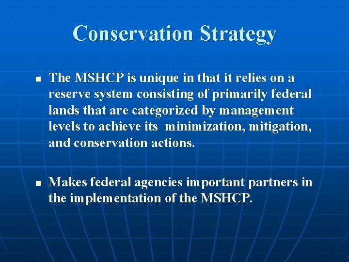 Conservation Strategy n n The MSHCP is unique in that it relies on a