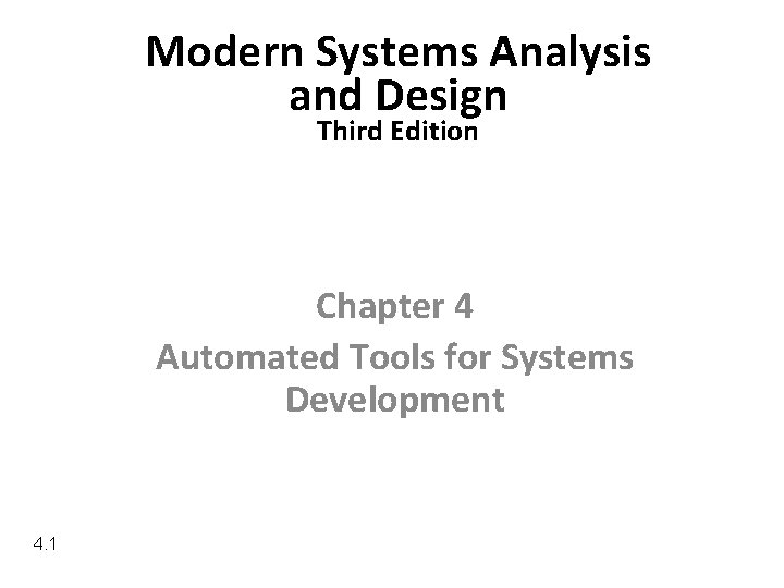 Modern Systems Analysis and Design Third Edition Chapter 4 Automated Tools for Systems Development