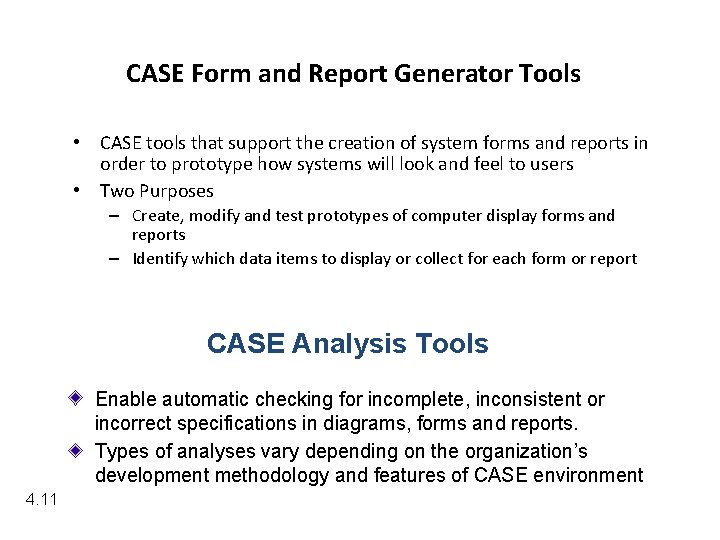 CASE Form and Report Generator Tools • CASE tools that support the creation of