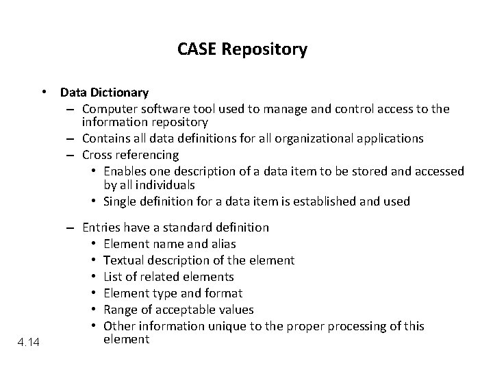 CASE Repository • Data Dictionary – Computer software tool used to manage and control