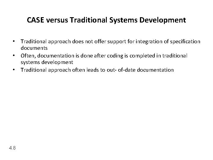 CASE versus Traditional Systems Development • Traditional approach does not offer support for integration