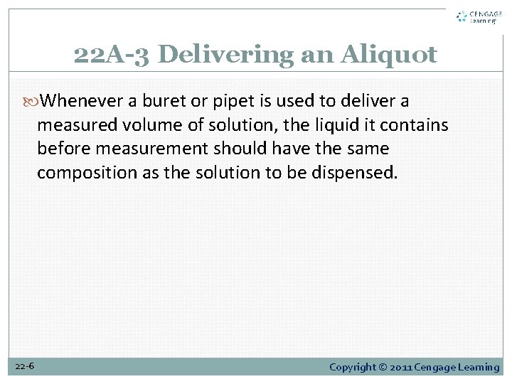 22 A-3 Delivering an Aliquot Whenever a buret or pipet is used to deliver