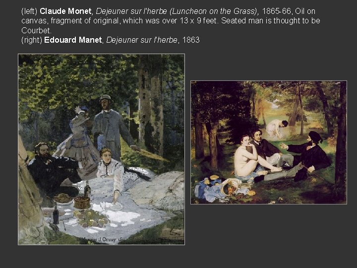 (left) Claude Monet, Dejeuner sur l’herbe (Luncheon on the Grass), 1865 -66, Oil on