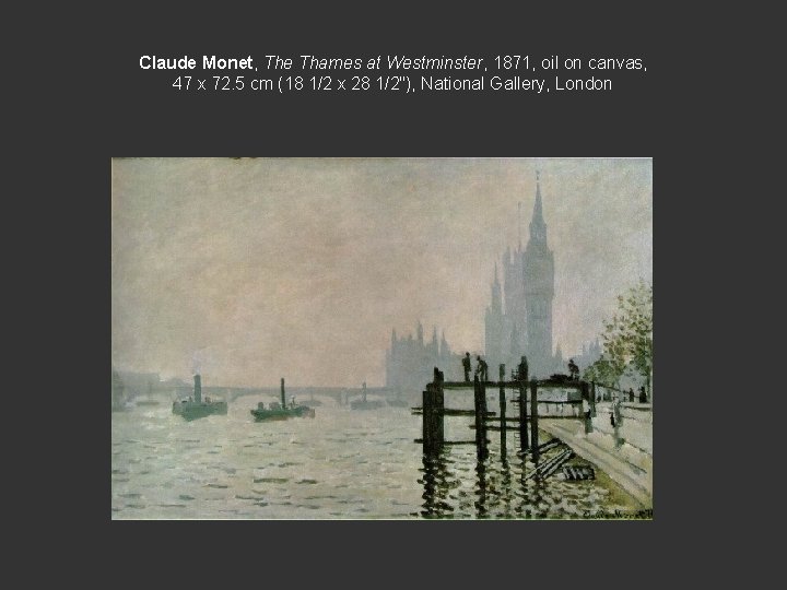 Claude Monet, The Thames at Westminster, 1871, oil on canvas, 47 x 72. 5