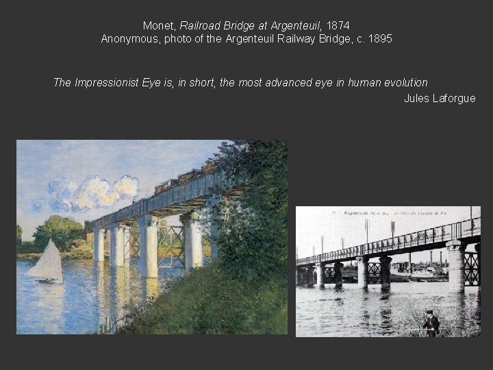 Monet, Railroad Bridge at Argenteuil, 1874 Anonymous, photo of the Argenteuil Railway Bridge, c.