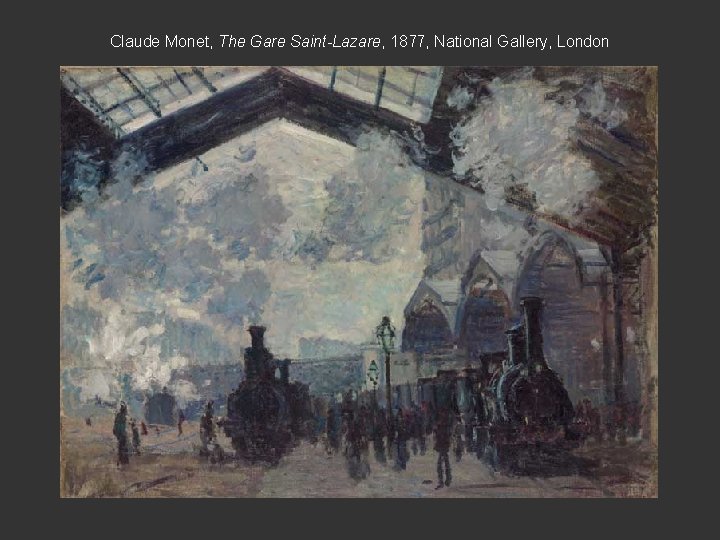 Claude Monet, The Gare Saint-Lazare, 1877, National Gallery, London 