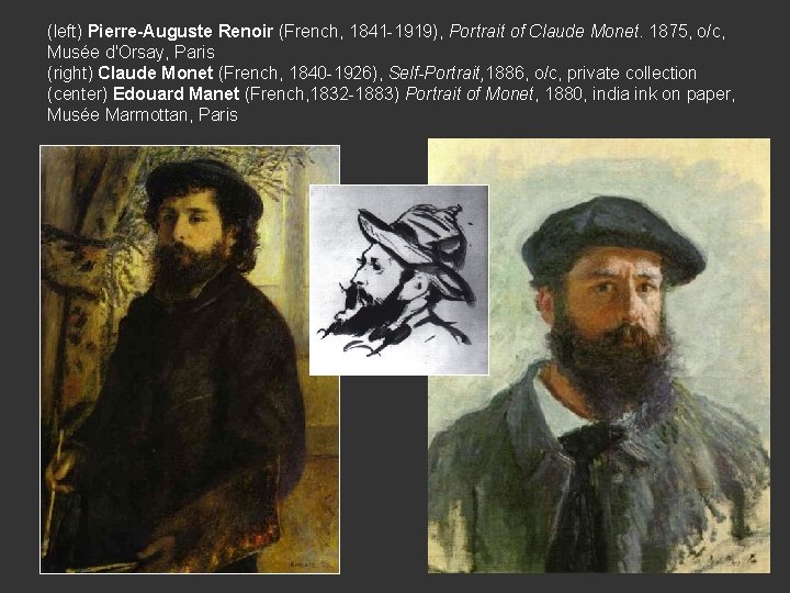 (left) Pierre-Auguste Renoir (French, 1841 -1919), Portrait of Claude Monet. 1875, o/c, Musée d'Orsay,